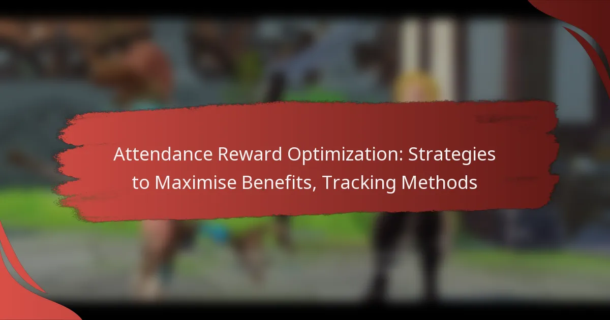 Attendance Reward Optimization: Strategies to Maximise Benefits, Tracking Methods