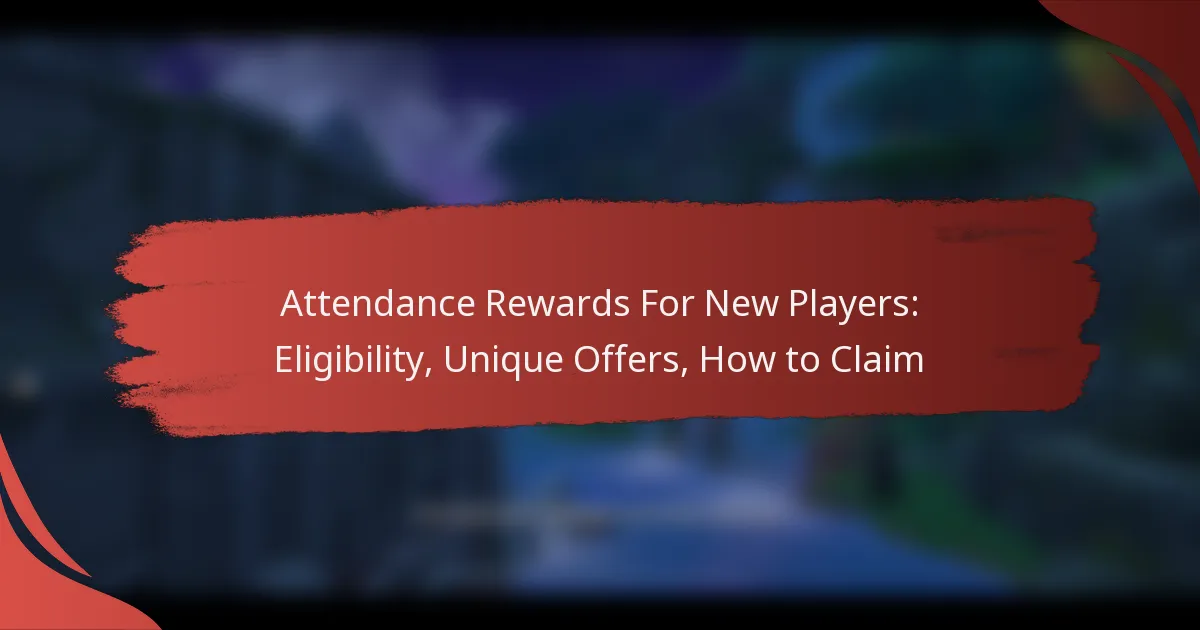 Attendance Rewards For New Players: Eligibility, Unique Offers, How to Claim