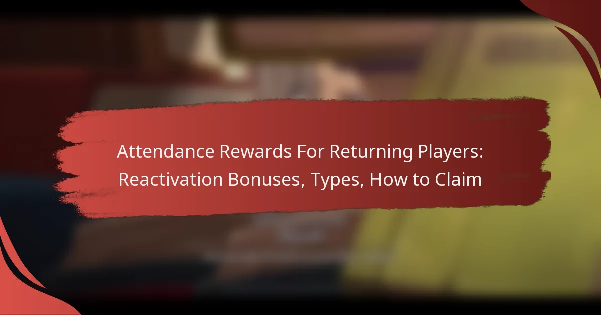 Attendance Rewards For Returning Players: Reactivation Bonuses, Types, How to Claim