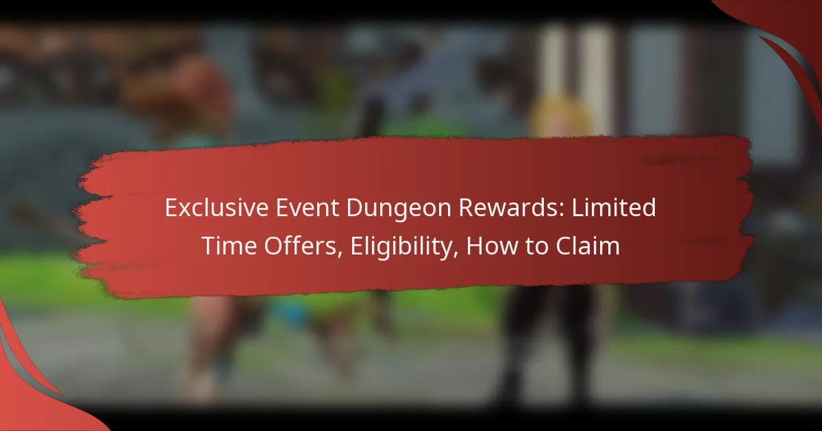Exclusive Event Dungeon Rewards: Limited Time Offers, Eligibility, How to Claim