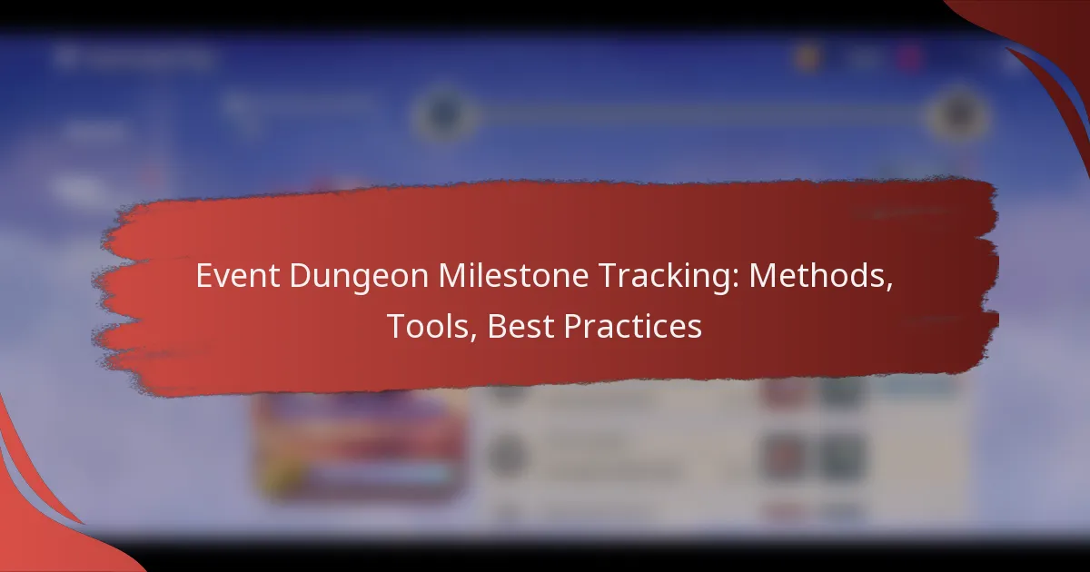 Event Dungeon Milestone Tracking: Methods, Tools, Best Practices