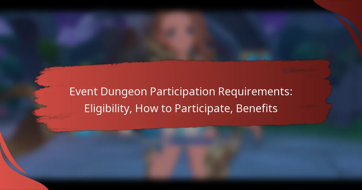 Event Dungeon Participation Requirements: Eligibility, How to Participate, Benefits