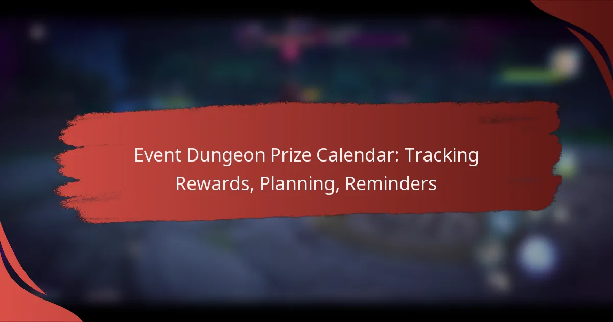 Event Dungeon Prize Calendar: Tracking Rewards, Planning, Reminders