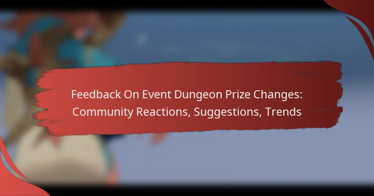 Feedback On Event Dungeon Prize Changes: Community Reactions, Suggestions, Trends