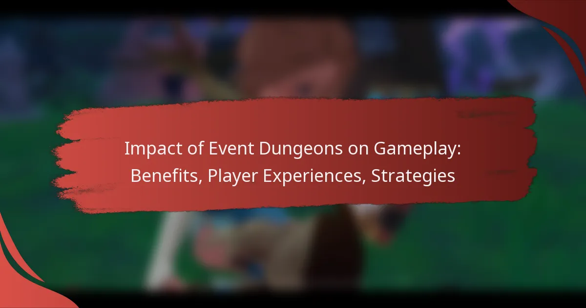 Impact of Event Dungeons on Gameplay: Benefits, Player Experiences, Strategies