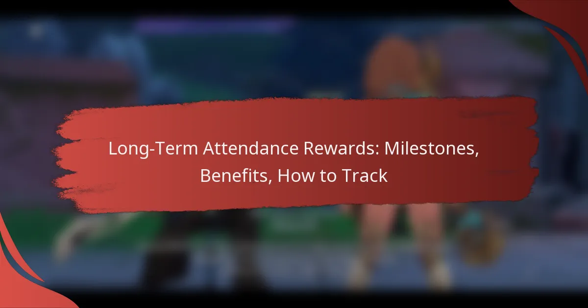 Long-Term Attendance Rewards: Milestones, Benefits, How to Track