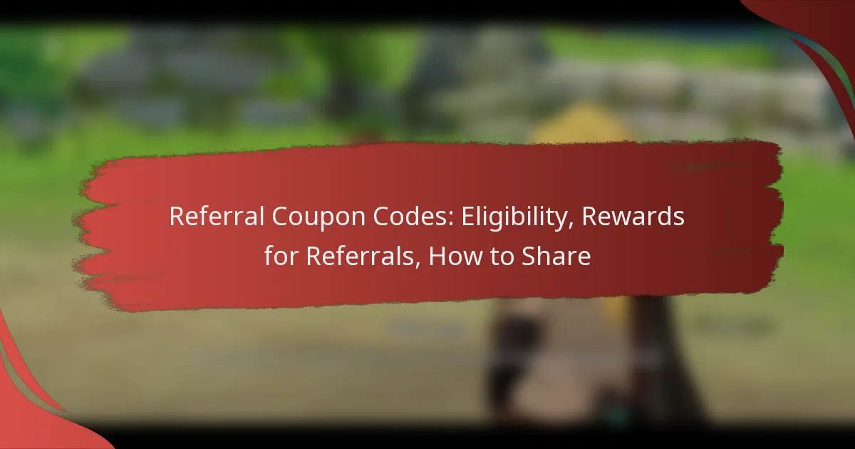 Referral Coupon Codes: Eligibility, Rewards for Referrals, How to Share