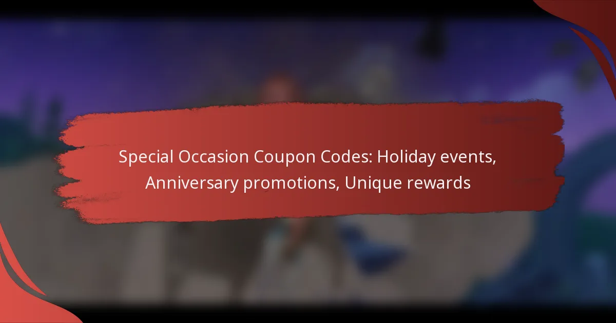 Special Occasion Coupon Codes: Holiday events, Anniversary promotions, Unique rewards