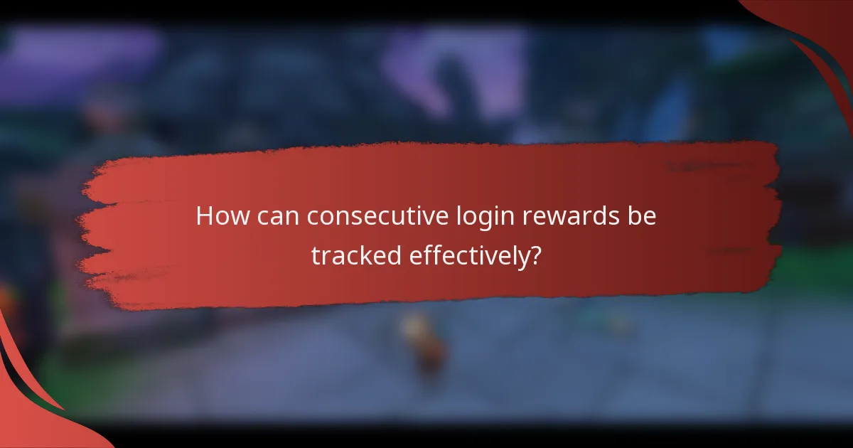 How can consecutive login rewards be tracked effectively?