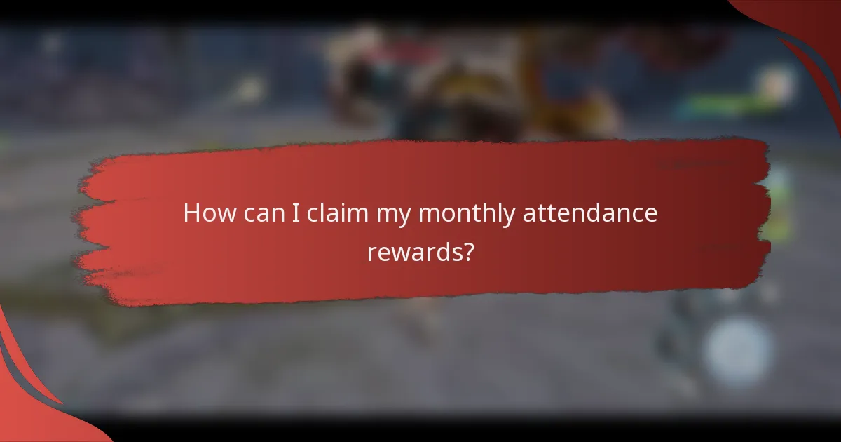 How can I claim my monthly attendance rewards?
