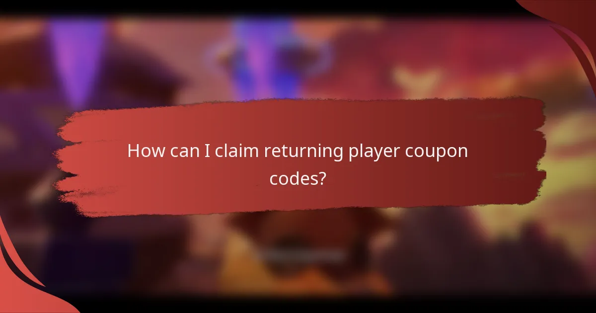 How can I claim returning player coupon codes?