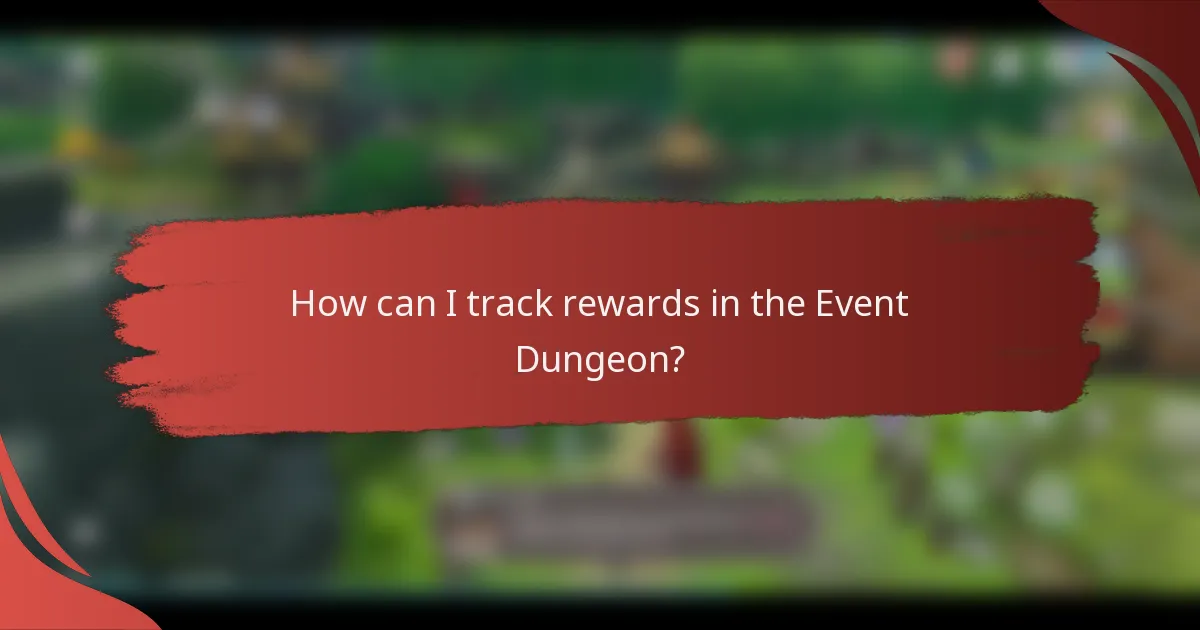 How can I track rewards in the Event Dungeon?