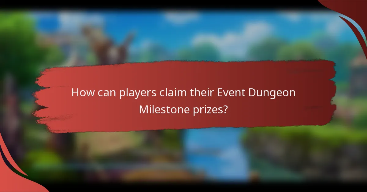 How can players claim their Event Dungeon Milestone prizes?