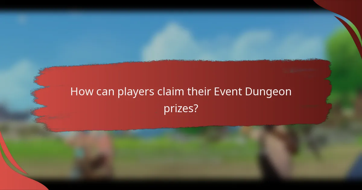 How can players claim their Event Dungeon prizes?