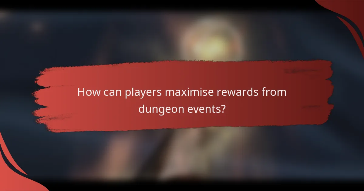 How can players maximise rewards from dungeon events?