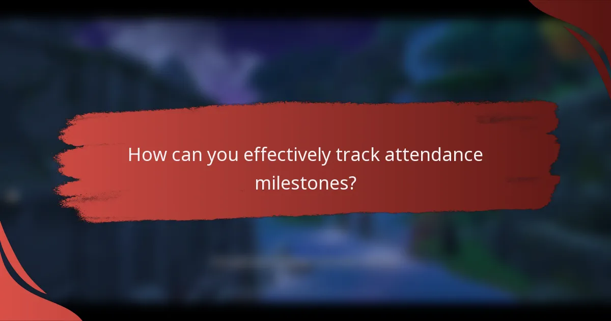 How can you effectively track attendance milestones?