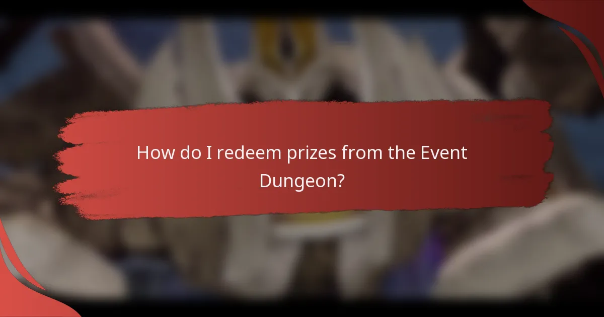 How do I redeem prizes from the Event Dungeon?