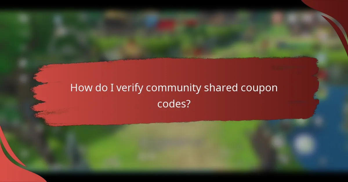 How do I verify community shared coupon codes?