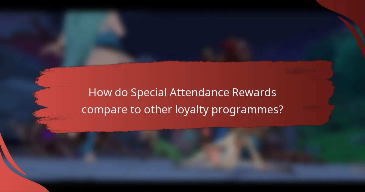 How do Special Attendance Rewards compare to other loyalty programmes?