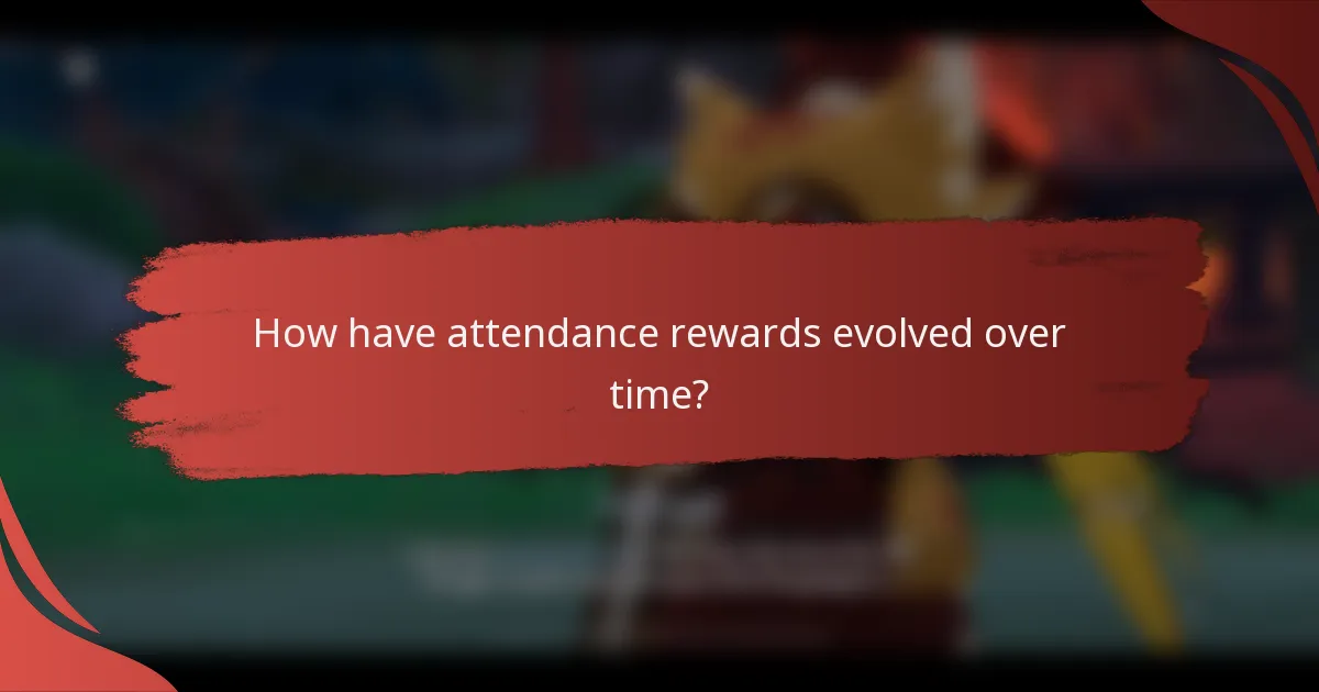How have attendance rewards evolved over time?