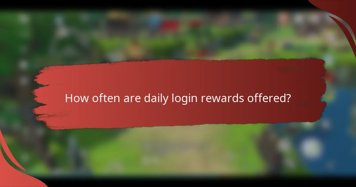 How often are daily login rewards offered?