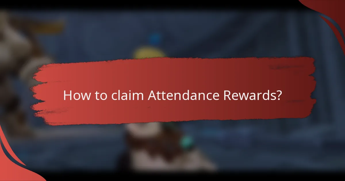 How to claim Attendance Rewards?