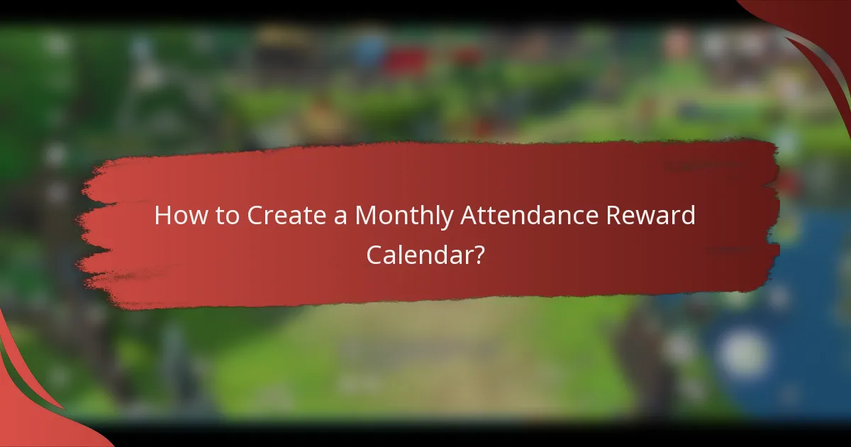 How to Create a Monthly Attendance Reward Calendar?