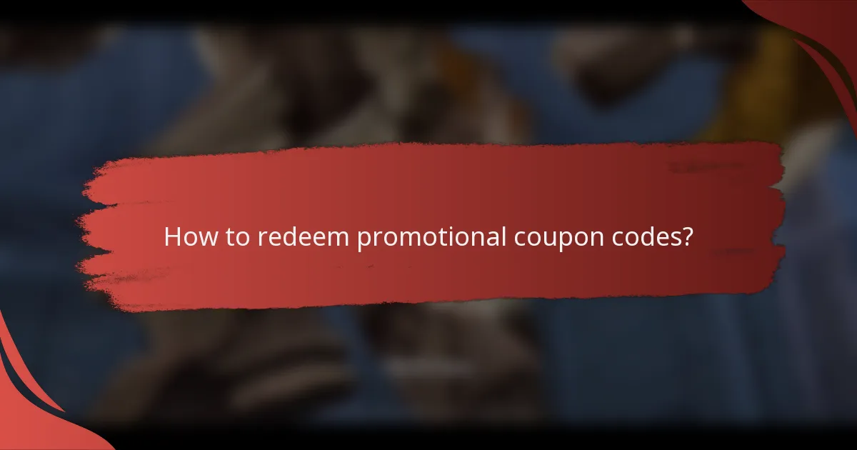 How to redeem promotional coupon codes?