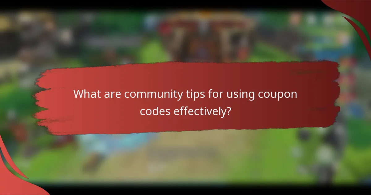 What are community tips for using coupon codes effectively?