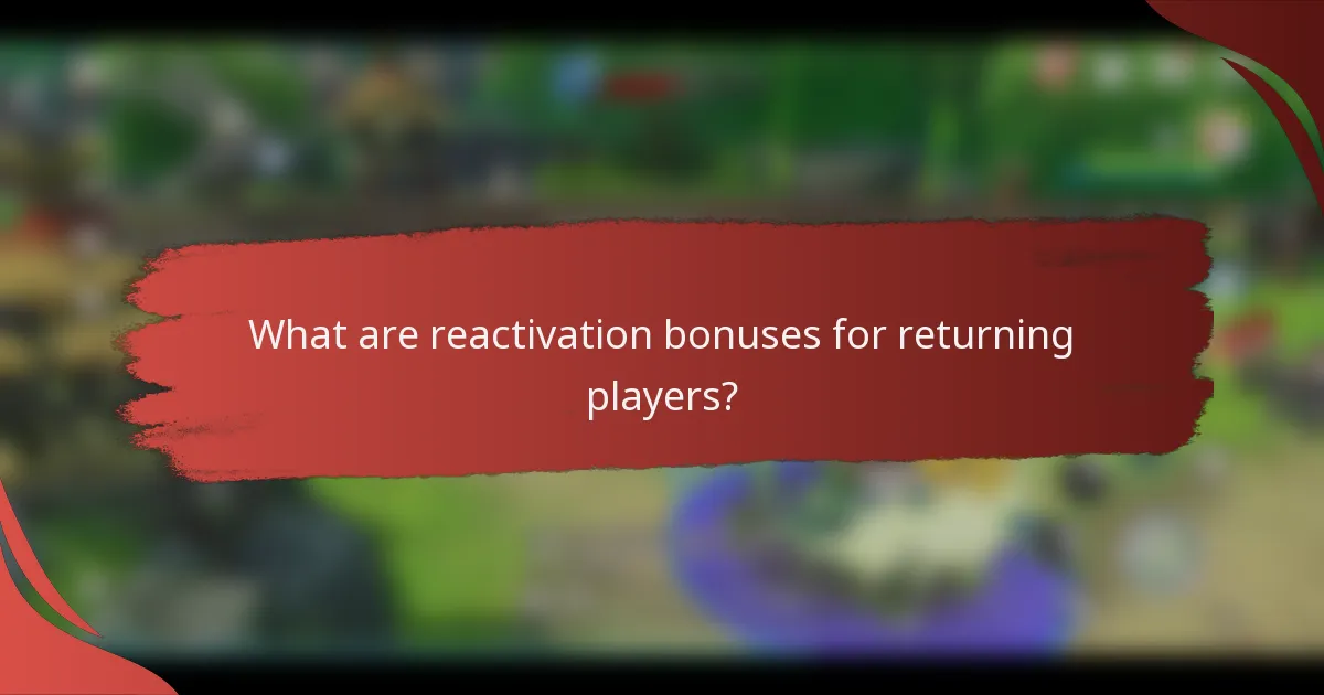 What are reactivation bonuses for returning players?