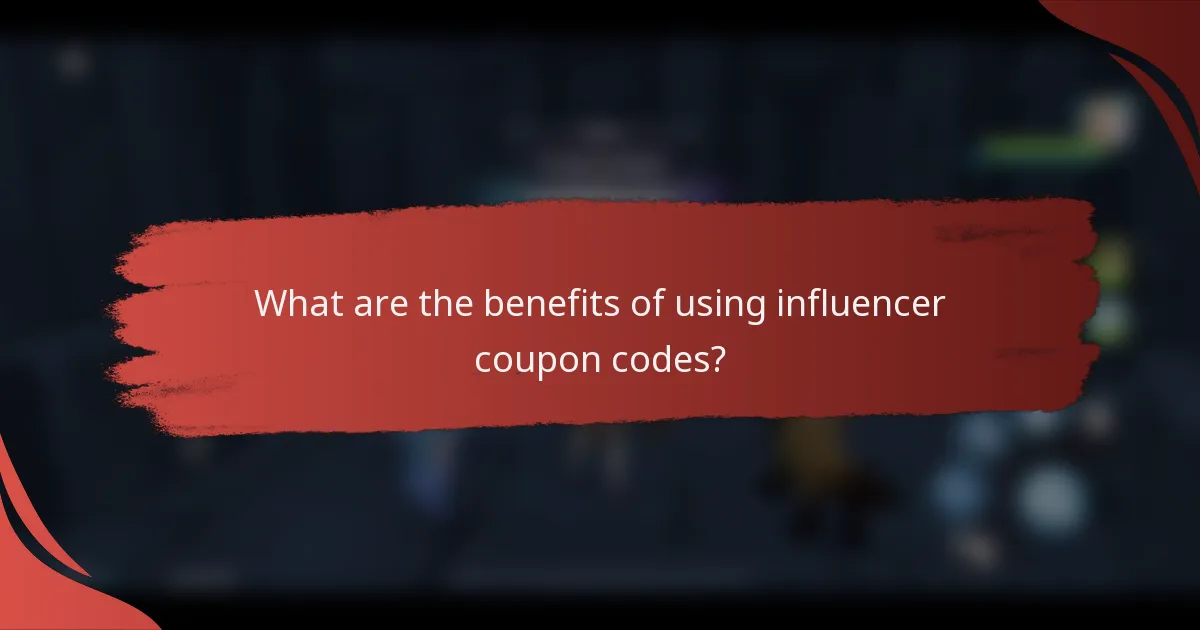 What are the benefits of using influencer coupon codes?