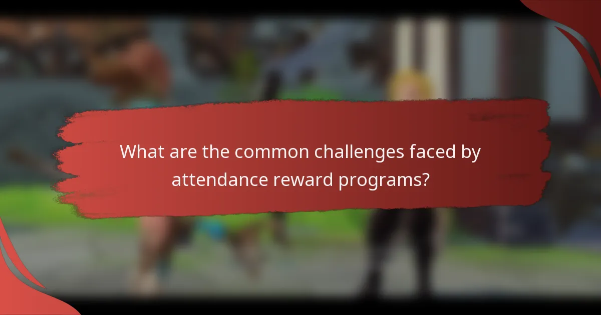 What are the common challenges faced by attendance reward programs?