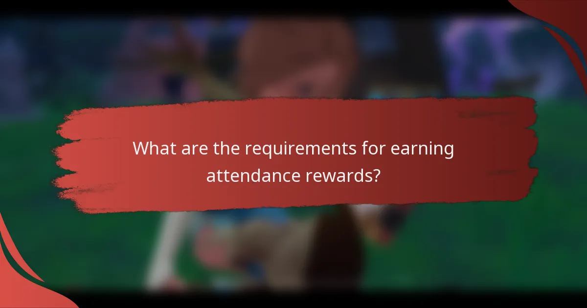 What are the requirements for earning attendance rewards?