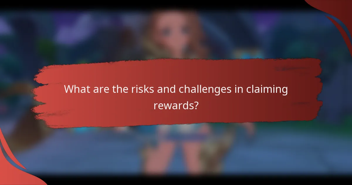 What are the risks and challenges in claiming rewards?