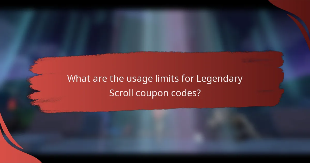 What are the usage limits for Legendary Scroll coupon codes?