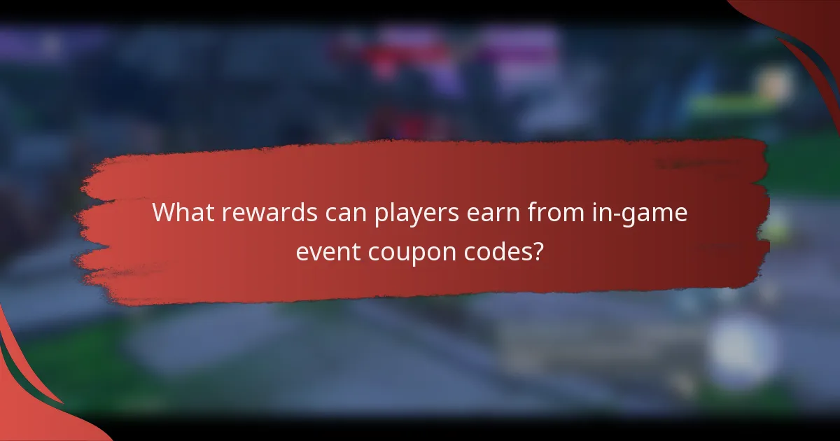 What rewards can players earn from in-game event coupon codes?