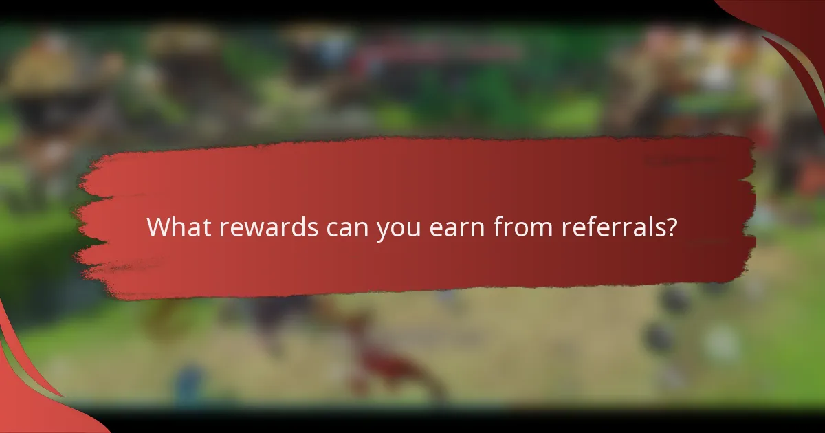 What rewards can you earn from referrals?