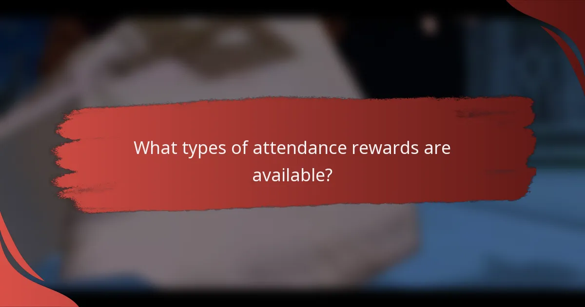 What types of attendance rewards are available?