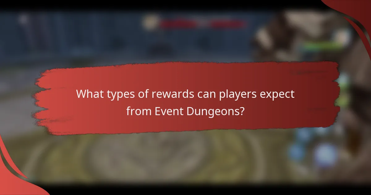 What types of rewards can players expect from Event Dungeons?
