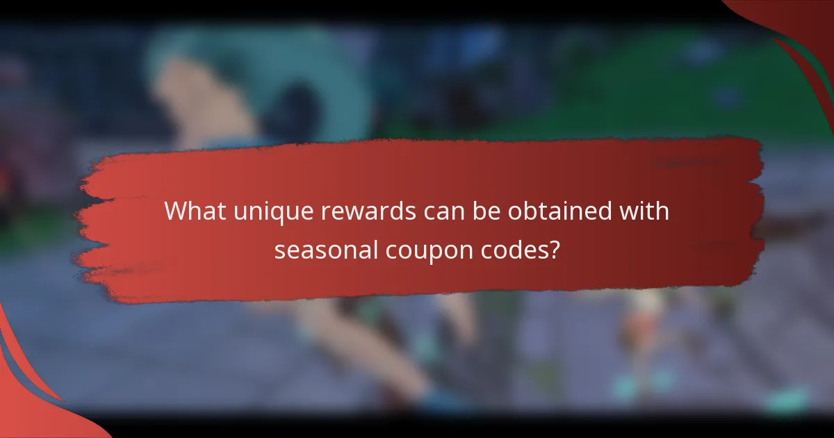 What unique rewards can be obtained with seasonal coupon codes?