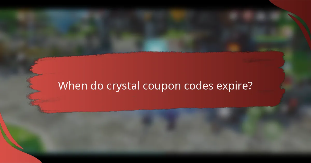 When do crystal coupon codes expire?