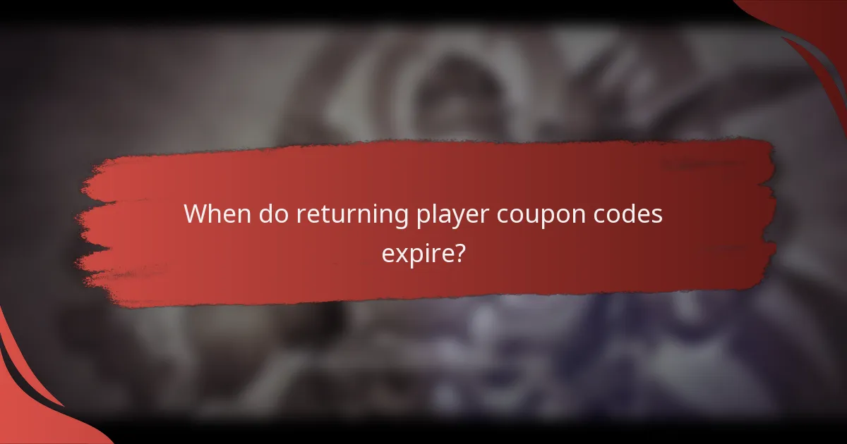 When do returning player coupon codes expire?