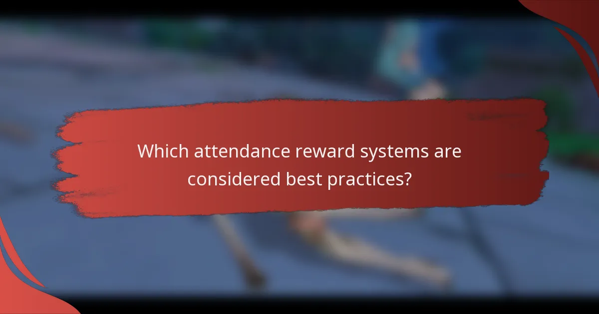 Which attendance reward systems are considered best practices?