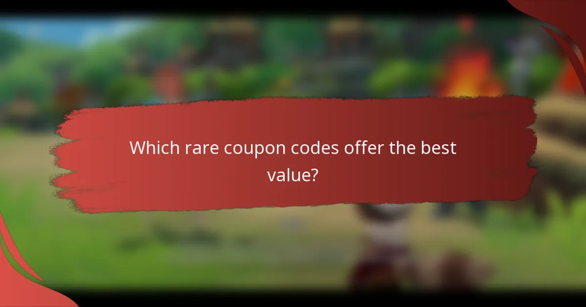 Which rare coupon codes offer the best value?