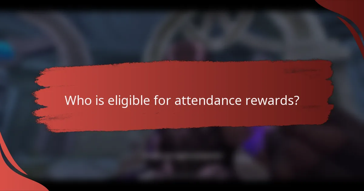 Who is eligible for attendance rewards?