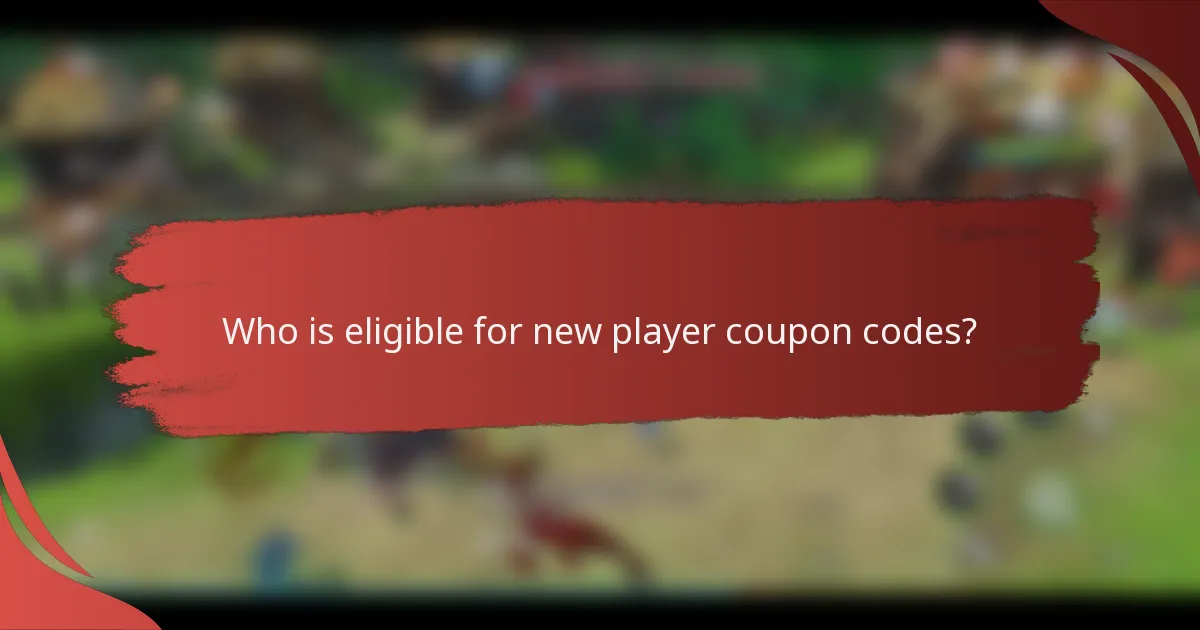 Who is eligible for new player coupon codes?
